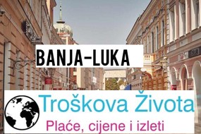 🥇Troškovi života, Cijene I Plaće U Podacima Grada Banja Luka, 2024.